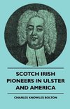 Scotch Irish Pioneers In Ulster And America