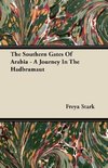 The Southern Gates Of Arabia - A Journey In The Hadbramaut