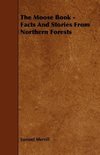 The Moose Book - Facts and Stories from Northern Forests