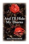 And I'll Hide My Thorns