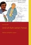 Und ich fuhr seinen Ferrari.