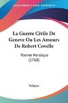 La Guerre Civile De Geneve Ou Les Amours De Robert Covelle