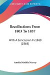 Recollections From 1803 To 1837