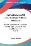 The Calculation Of Solar Eclipses Without Parallaxes