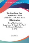 The Condition And Capabilities Of Van Diemen's Land, As A Place Of Emigration