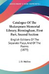 Catalogue Of The Shakespeare Memorial Library, Birmingham, First Part, Second Section
