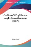 Outlines Of English And Anglo-Saxon Grammar (1857)