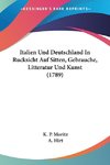 Italien Und Deutschland In Rucksicht Auf Sitten, Gebrauche, Litteratur Und Kunst (1789)