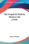 The Gospel At Work In Modern Life (1910)