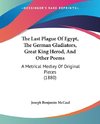 The Last Plague Of Egypt, The German Gladiators, Great King Herod, And Other Poems