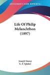 Life Of Philip Melanchthon (1897)