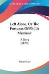 Left Alone, Or The Fortunes Of Phillis Maitland