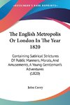 The English Metropolis Or London In The Year 1820