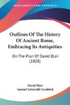 Outlines Of The History Of Ancient Rome, Embracing Its Antiquities