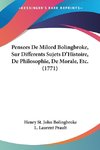 Pensees De Milord Bolingbroke, Sur Differents Sujets D'Histoire, De Philosophie, De Morale, Etc. (1771)