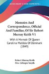 Memoirs And Correspondence, Official And Familiar, Of Sir Robert Murray Keith V1