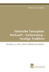 Färöische Tanzspiele: Herkunft - Verbreitung - heutige Tradition