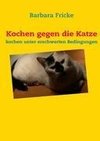 Kochen gegen die Katze