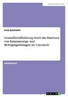 Gesundheitsförderung durch das Einsetzen von Entspannungs- und Bewegungsübungen im Unterricht