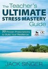 Singer, J: Teacher's Ultimate Stress Mastery Guide