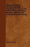 Physical Standards for Boys and Girls - A Handbook for the Use of School Physical Directors, Medical Inspectors, Boy Scout Leaders, and Parents