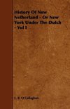 History of New Netherland - Or New York Under the Dutch - Vol I