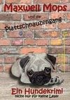 Maxwell Mops und die Plattschnauzengang