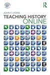 Lyons, J: Teaching History Online