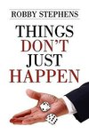 Things Don't Just Happen