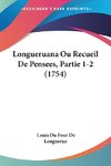 Longueruana Ou Recueil De Pensees, Partie 1-2 (1754)