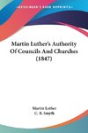 Martin Luther's Authority Of Councils And Churches (1847)