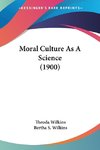 Moral Culture As A Science (1900)