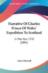 Narrative Of Charles Prince Of Wales' Expedition To Scotland