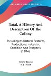 Natal, A History And Description Of The Colony