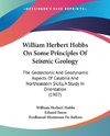 William Herbert Hobbs On Some Principles Of Seismic Geology