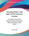 Standing Orders And Rules Of The Somerset Sessions