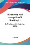 The History And Antiquities Of Knottingley