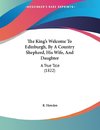 The King's Welcome To Edinburgh, By A Country Shepherd, His Wife, And Daughter