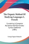 The Organic Method Of Studying Languages I, French