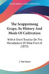 The Scuppernong Grape, Its History And Mode Of Cultivation