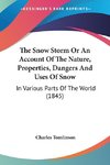 The Snow Storm Or An Account Of The Nature, Properties, Dangers And Uses Of Snow