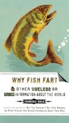 Why Fish Fart and Other Useless Or Gross Information About the World