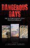 Dangerous Days, The Autobiography Of A Photojournalist