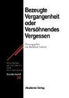 Bezeugte Vergangenheit - Versöhnendes Vergessen