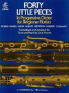 Forty Little Pieces in Progressive Order for Beginner Flutists