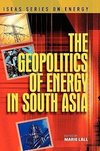 The Geopolitics of Energy in South Asia