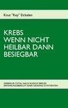 KREBS WENN NICHT HEILBAR DANN BESIEGBAR