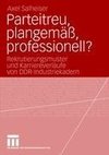 Parteitreu, plangemäß, professionell?