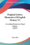 Original Letters, Illustrative Of English History V3