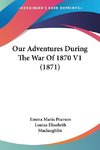 Our Adventures During The War Of 1870 V1 (1871)